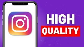 How to Enable HIGH QUALITY Uploads on Instagram