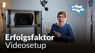 Der Erfolgsfaktor für dein Videosetup