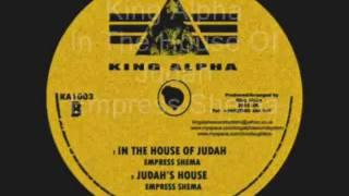 In The House Of Judah  Judah's House Empress Shema (King Alpha)