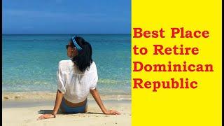 Best Place to Retire Cheap in the Dominican Republic