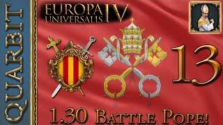 Mediterannean Expansion! EU4 1.30 Battle Pope! - Part 13!