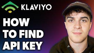 How to Find Klaviyo Api Key (Full 2024 Guide)