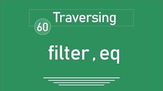 60 - ( jQuery Tutorial ) Traversing : Filtering ( filter , eq )