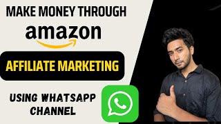 Amazon Affiliate Marketing Through WHATSAPP Channel