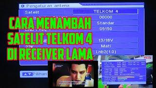 CARA MENAMBAH SATELIT TELKOM 4 DI RECEIVER LAMA