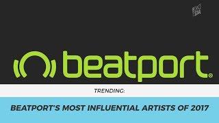 #DSNEWS : Beatport’s | Most Influental Artist of 2017