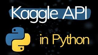 How-to use the Kaggle API in Python