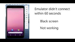 Emulator didn't connect within 60 seconds || Black screen || Emulator is not working