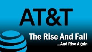 AT&T - The Rise and Fall...And Rise Again