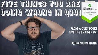 5 Things you have been doing wrong in Quickbooks Online UK 2020 - from a Certified Trainer!