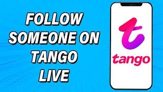 How To Follow Someone On Tango Live App 2022 | Follow People In Tango Live Account