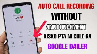 Auto Call Recording Without Announcement Google Dailer - Any Android Device 2022 New Trick