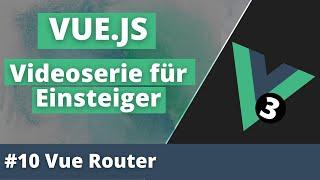 VueJS 3 für Einsteiger #10 Routing mit dem Vue-Router