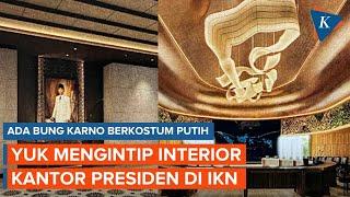 Mengintip Interior Kantor Presiden di IKN, Ada Bung Karno Berjas Putih!