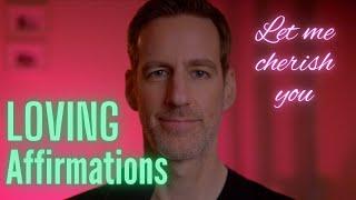 ASMR Loving Affirmations: let me cherish you (soft-spoken male voice)