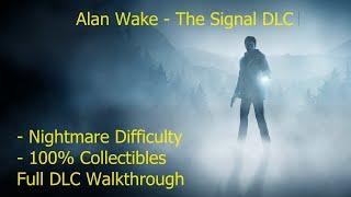 [PC][1440p] Alan Wake: The Signal (Nightmare Difficulty | 100% Collectibles) - Full DLC Walkthrough