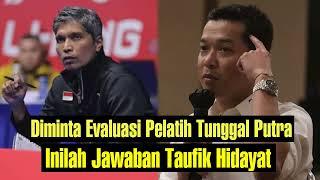 Diminta Evaluasi Pelatih Tunggal Putra Inilah Jawaban Taufik Hidayat