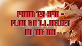 PANDA - FLOW G 125BPM X DJ JHELVEN ON THE MIX