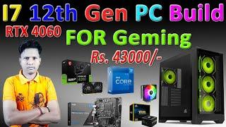 i7 12th Gen pc Rs 43000/- for gaming Live streaming & Video editing .Rtx 4060