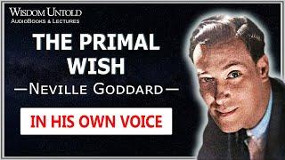 Neville Goddard - The Primal Wish - Full Lcture + Question and Answer