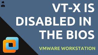 VT-X is Disabled in The Bios VMware [Solved Problem] | 2020