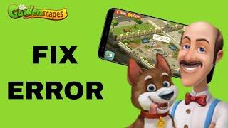 How To Fix And Solve Error On Gardenscapes App | Final Solution