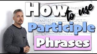 Lesson on "Participle Phrases" (present and past participles in writing assignments)