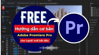 Học Adobe Premiere Pro cơ bản 2023