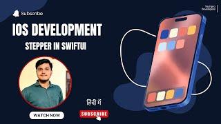 STEPPER IN SWIFTUI || iOS Development Course in HINDI || TECHPRO DEVELOPERS