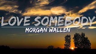 Morgan Wallen - Love Somebody (Lyrics) - Audio at 192khz