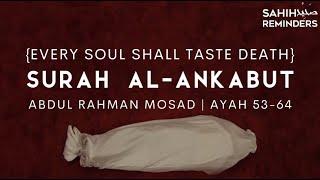 Surah Al-Ankabut Abdul Rahman Mossad | كُلُّ نَفْسٍۢ ذَآئِقَةُ ٱلْمَوْتِ ۖ - عبدالرحمن مسعد