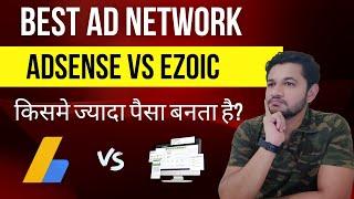 Ezoic vs Google Adsense | Best Ad Networks for Publishers to Earn More Money from Blog