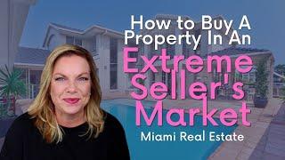 How to Buy a Property In An Extreme Seller's Market