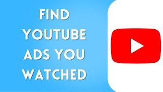 How to Find YouTube Ads You Watched (Easy 2024)