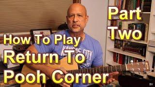 How To Play "Return To Pooh Corner" - Part Two, The Body of the Song