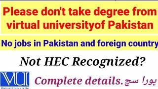 virtual university is fake , Not HEC recognized, scope of VU degree, complete details about VU