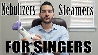 Steam Inhaler vs. Nebuliser for SINGERS