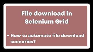 How to perform download file operation on remote machine or selenium grid  node machine ?