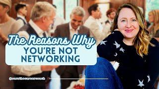 The Reasons Why You Aren't Networking