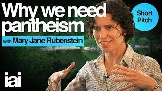 Why We Need Pantheism | Mary Jane Rubenstein