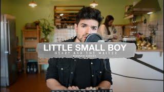 Little Small Boy (acoustic) - Henry And The Waiter