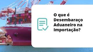 descubra o que é o processo aduaneiro/desembaraço aduaneiro concluído