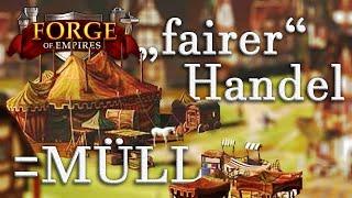 Forge of Empires -- FAIRER HANDEL = MÜLL! -- Warum und was man verbessern sollte!