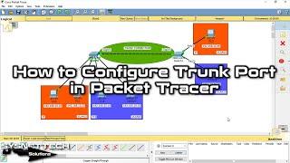 How to Configure Trunk Port in Cisco Packet Tracer | 802.1Q and Trunking | SYSNETTECH Solutions