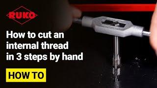 How to cut an internal thread in 3 steps by hand