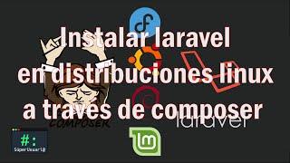 Instalar laravel a través de composer en distribuciones linux - fácil y rápido