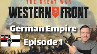 The Great War: Western Front | Bleeding the Allies White | German Empire Campaign | Episode 1