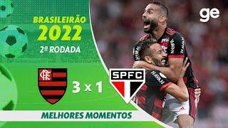 FLAMENGO 3 X 1 SÃO PAULO | MELHORES MOMENTOS | 2ª RODADA BRASILEIRÃO 2022 | ge.globo