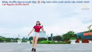 Nhảy shuffle dance tuyệt đẹp Hãy luôn mỉm cười, tin vào chính mìnhbài 26 Lan Nguyen shuffle dance