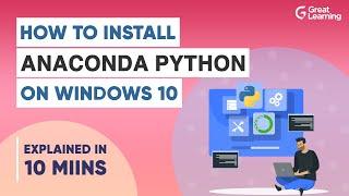 How to Install Anaconda Python on Windows 10 | Anaconda Installation Video | Great Learning